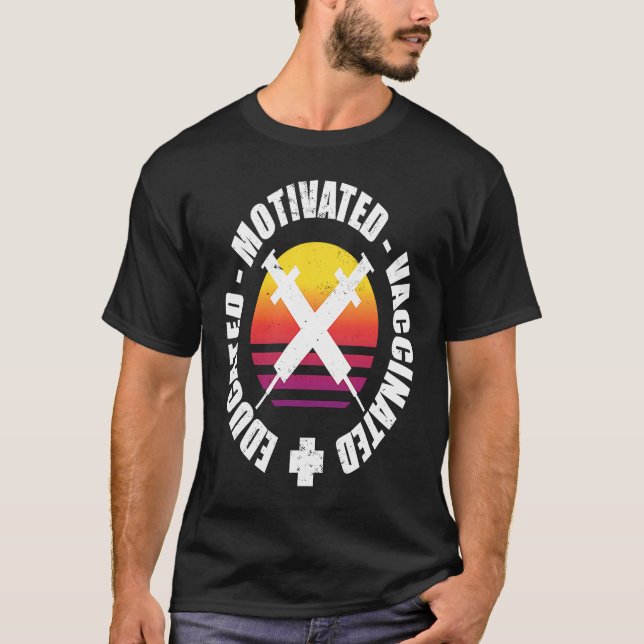 Educated Motivated Vaccinated T-Shirt (Front)