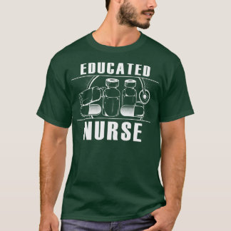 Educated nurse T-Shirt