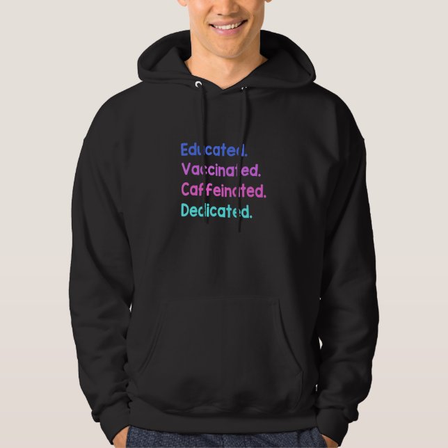 Educated Vaccinated Caffeinated Dedicated - Nurse Hoodie (Front)