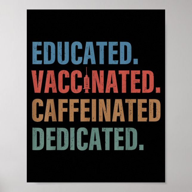 Educated Vaccinated Caffeinated Dedicated Nurse Poster (Front)