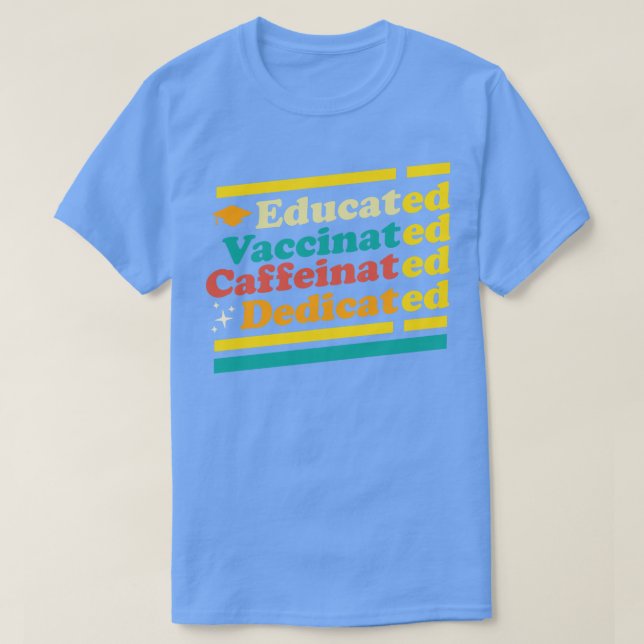 Educated Vaccinated Caffeinated Dedicated Retro T-Shirt (Design Front)