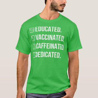 Educated Vaccinated Caffeinated Dedicated V T-Shirt