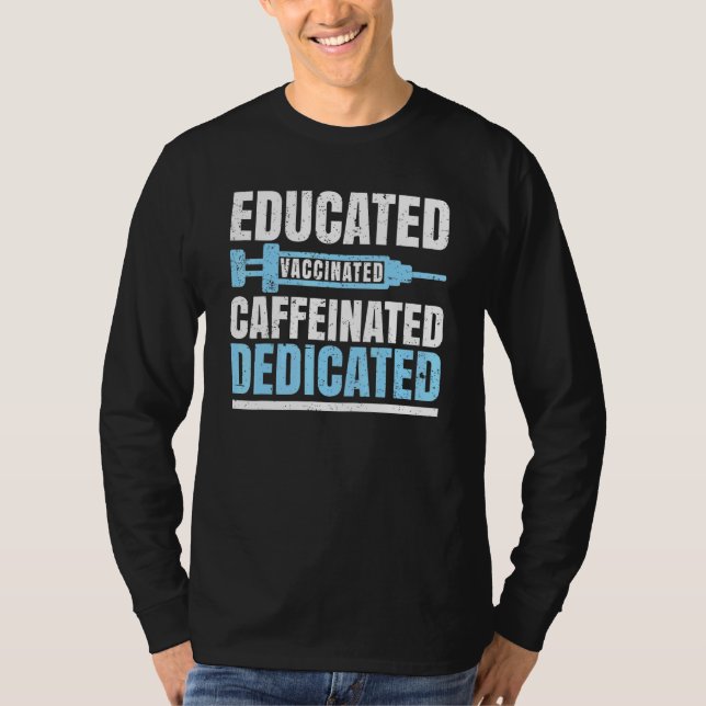 Educated Vaccinated Caffeinated Dedicated Vaccinat T-Shirt (Front)