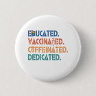 Educated Vaccinated Caffeinated Dedicated vintage