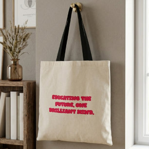 Educating The Future One Brilliant Mind Teacher Tote Bag