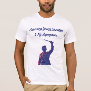 Educating Young Scientists My Superpower Teacher T-Shirt