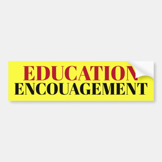 EDUCATION ENCOURAGEMENT sign/sticker/MAGNET Bumper Sticker (Front)
