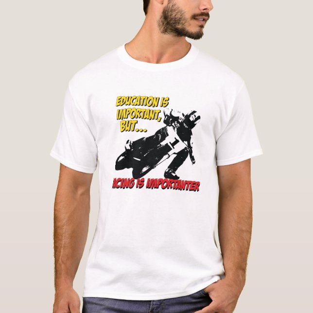 Education Important..Racing importanter T-Shirt (Front)