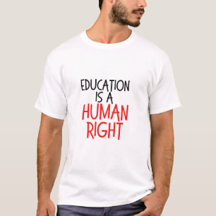 Education is a Human Right - funny teachers gift T-Shirt
