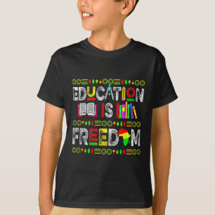 Education Is Freedom African Juneteenth Men Women T-Shirt