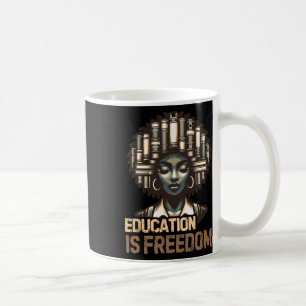 Education Is Freedom Black History Month Black Tea Coffee Mug