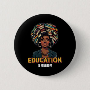 Education Is Freedom Black History Month Teacher B 6 Cm Round Badge