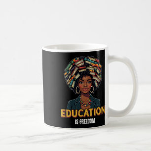 Education Is Freedom Black History Month Teacher B Coffee Mug