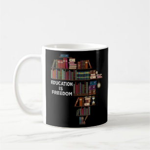 Education Is Freedom Book Reader Black History Mon Coffee Mug