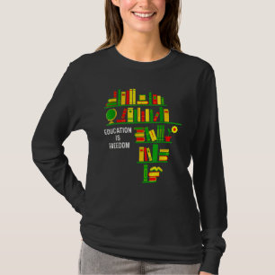 Education Is Freedom Book Reader Black History Mon T-Shirt