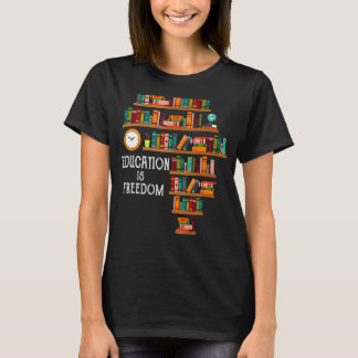 Education Is Freedom Book Reader Black History Mon T-Shirt