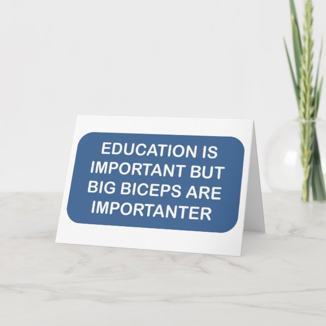 Education is import Big biceps are importanter Card (Front)