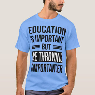 Education Is Important But AXE THROWING Is Importa T-Shirt