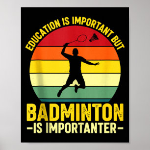 Education Is Important But Badminton Is Importante Poster