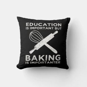 Education Is Important But Baking Is Importanter Cushion