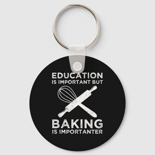 Education Is Important But Baking Is Importanter Key Ring (Front)