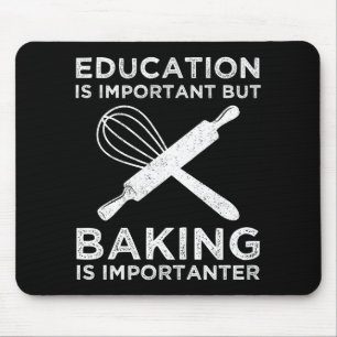 Education Is Important But Baking Is Importanter Mouse Pad