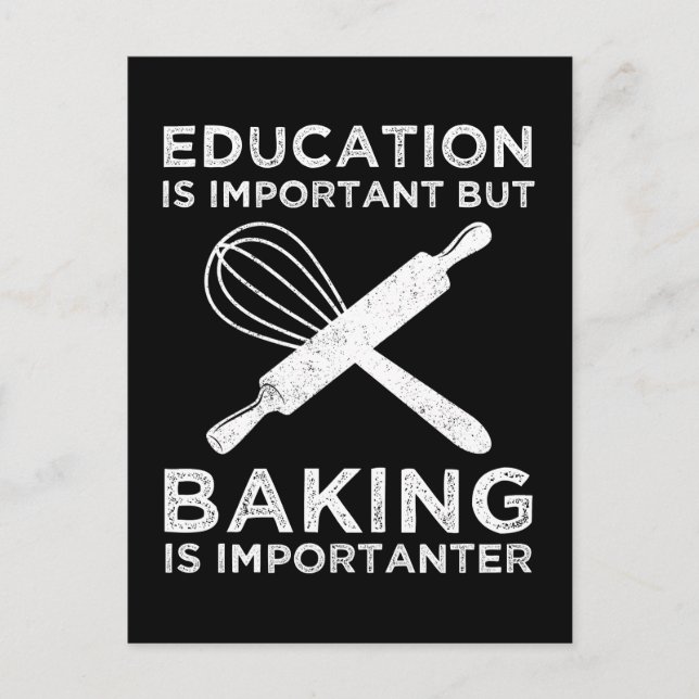 Education Is Important But Baking Is Importanter Postcard (Front)