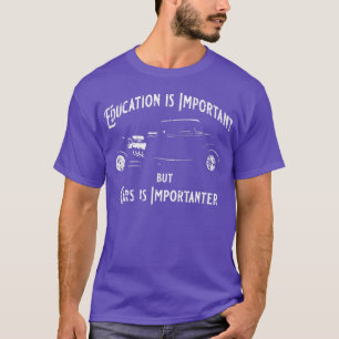Education Is Important But Cars Is Importanter Car T-Shirt