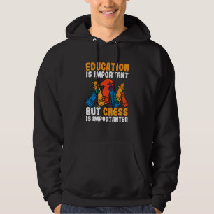 Education Is Important But Chess Is Importanter Ch Hoodie