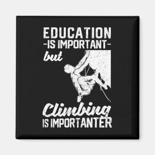 Education Is Important But Climbing Is Importanter Magnet