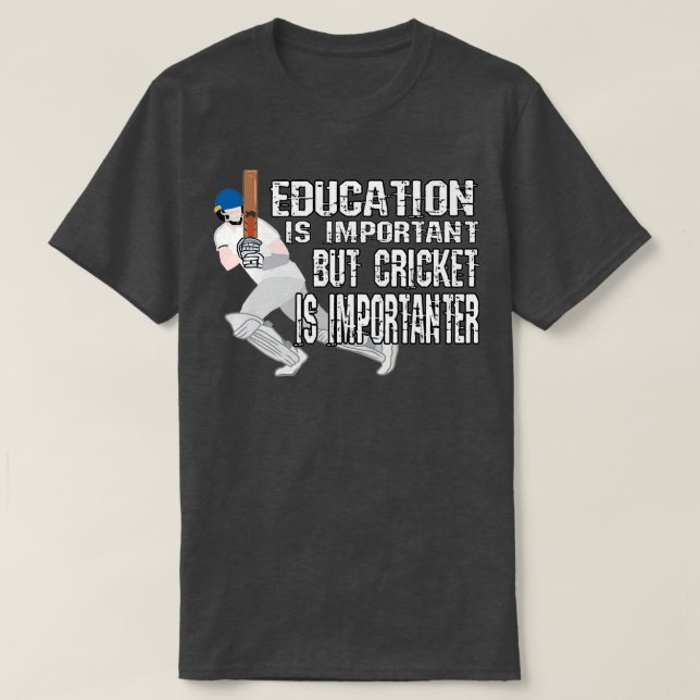 Education Is Important But Cricket Is Importanter  T-Shirt (Design Front)
