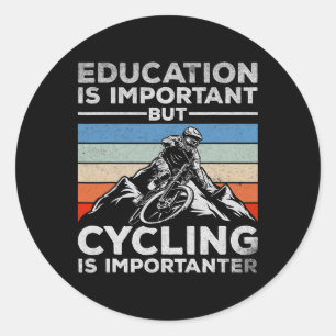 Education Is Important But Cycling Is Importanter Classic Round Sticker