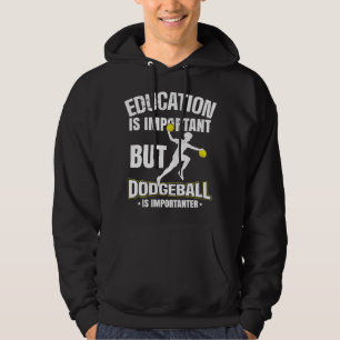 Education is important but dodgeball is importante hoodie