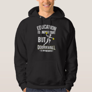 Education Is Important But Dodgeball Is Importante Hoodie
