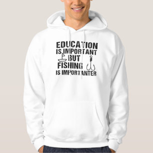 Education Is Important But Fishing Is Importanter Hoodie