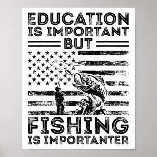 Education Is Important But Fishing Is Importanter  Poster