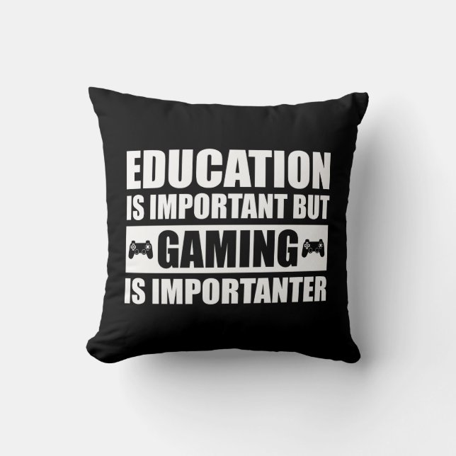 Education Is Important But Gaming Is Importanter Cushion (Front)