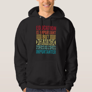 Education Is Important But Gaming Is Importanter G Hoodie