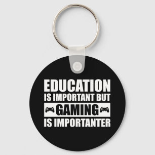 Education Is Important But Gaming Is Importanter Key Ring