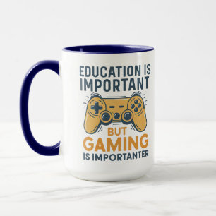 Education Is Important but Gaming Is Importanter Mug