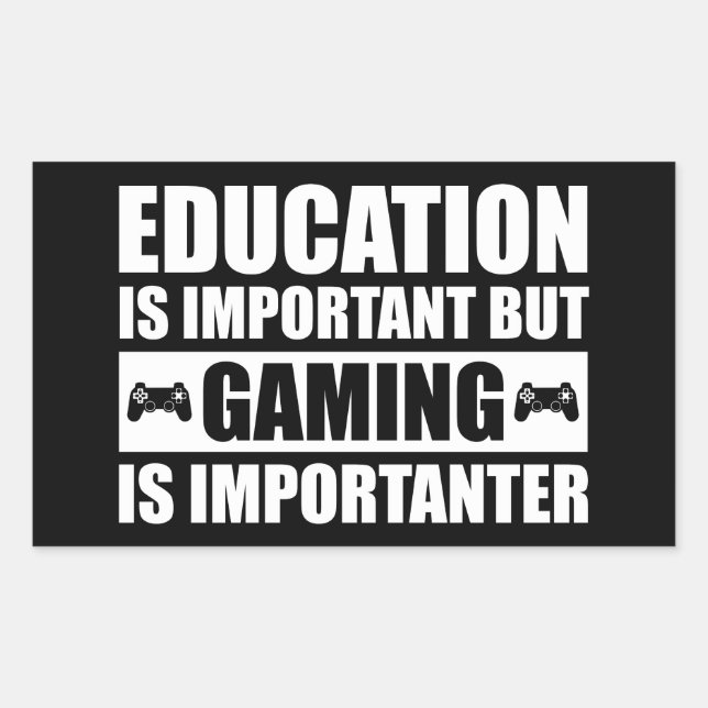 Education Is Important But Gaming Is Importanter Rectangular Sticker (Front)