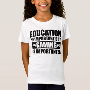 Education Is Important But Gaming Is Importanter T-Shirt