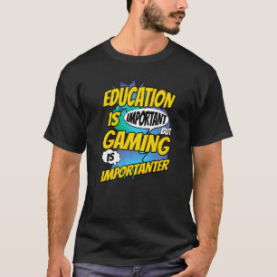 Education Is Important But Gaming Is Importanter V T-Shirt