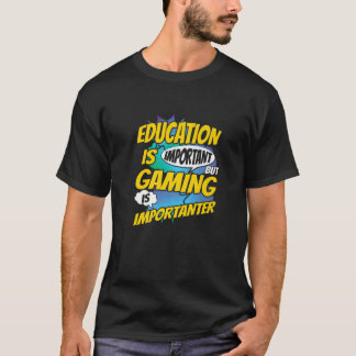 Education Is Important But Gaming Is Importanter V T-Shirt