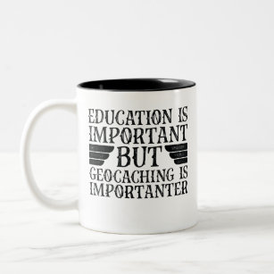 Education Is Important But Geocaching Is Important Two-Tone Coffee Mug