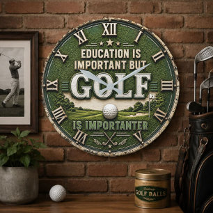 Education Is Important But Golf Is Importanter  Large Clock