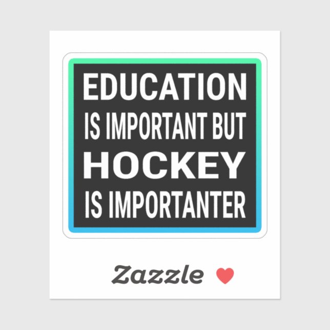 Education Is Important But Hockey Is Importanter (Sheet)