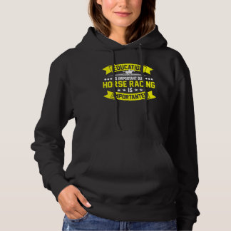 Education Is Important But Horse Racing Equestrian Hoodie