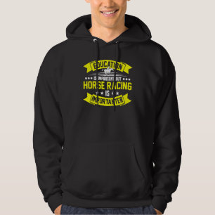 Education Is Important But Horse Racing Equestrian Hoodie