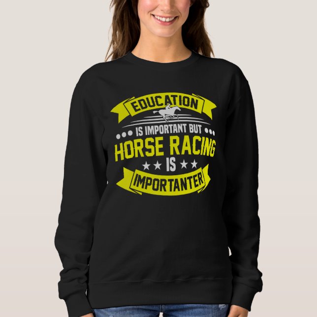 Education Is Important But Horse Racing Equestrian Sweatshirt (Front)